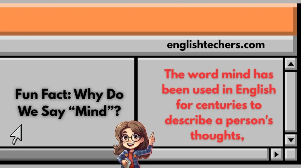 Fun Fact: Why Do We Say “Mind”?