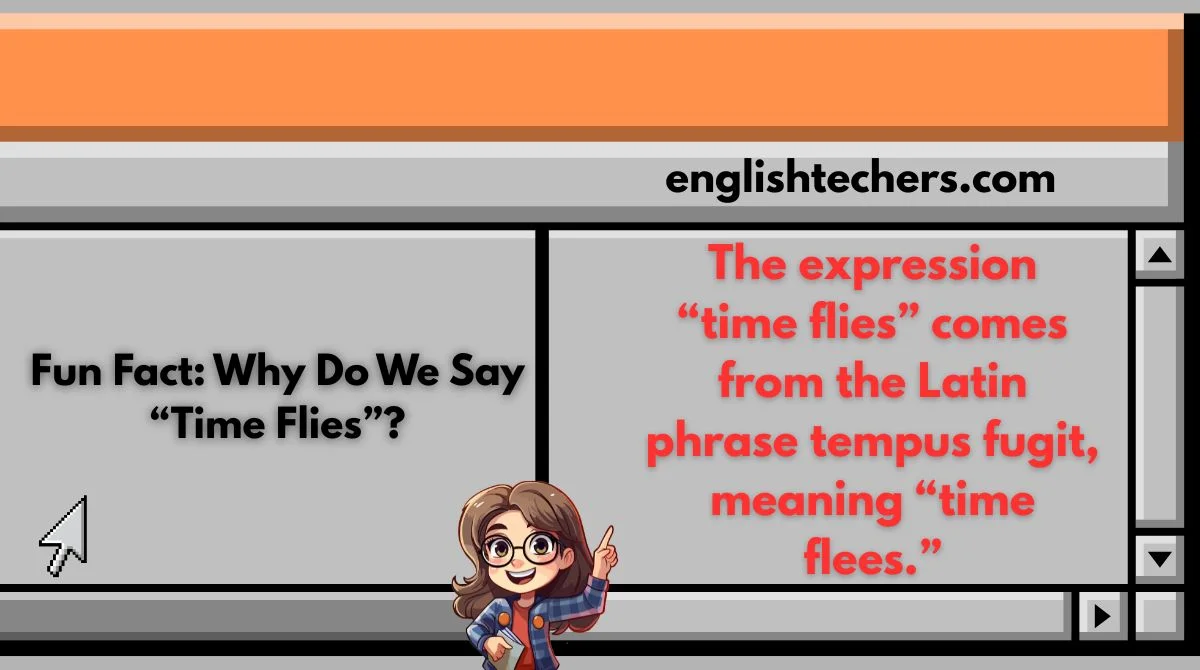 Fun Fact: Why Do We Say “Time Flies”?