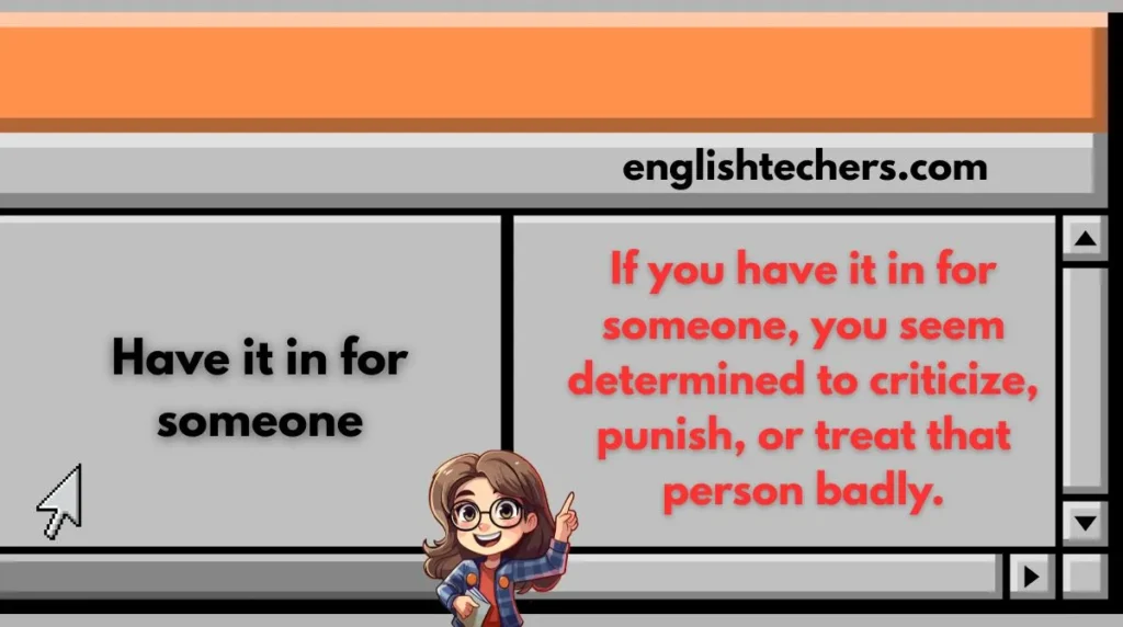 Have it in for someone