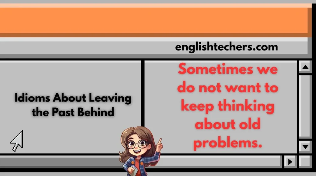 Idioms About Leaving the Past Behind