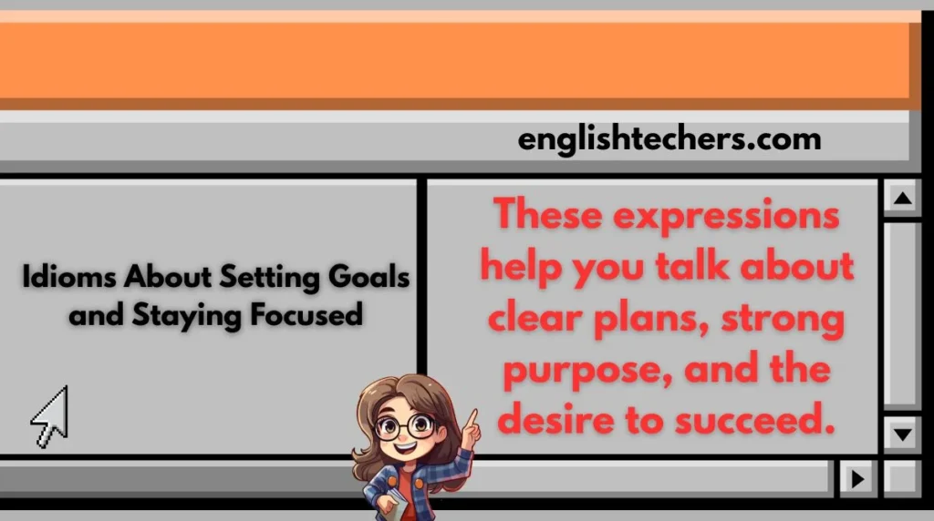 Idioms About Setting Goals and Staying Focused