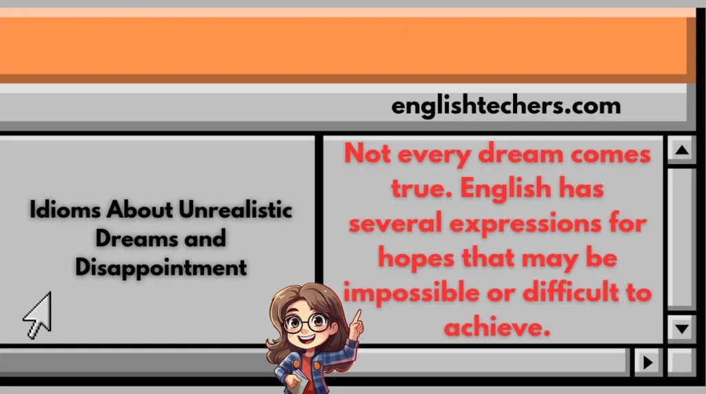 Idioms About Unrealistic Dreams and Disappointment