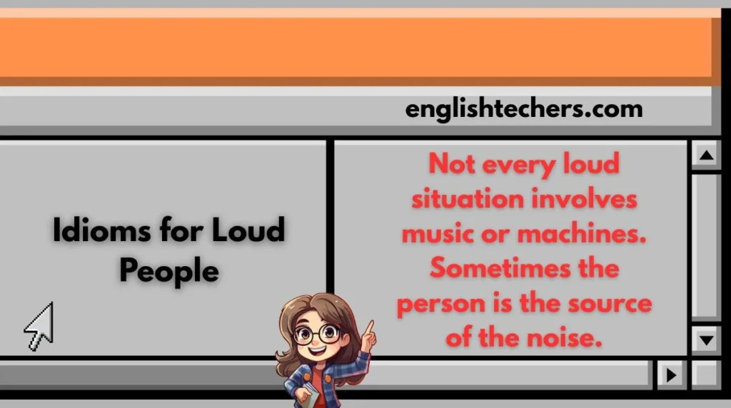 Idioms for Loud People