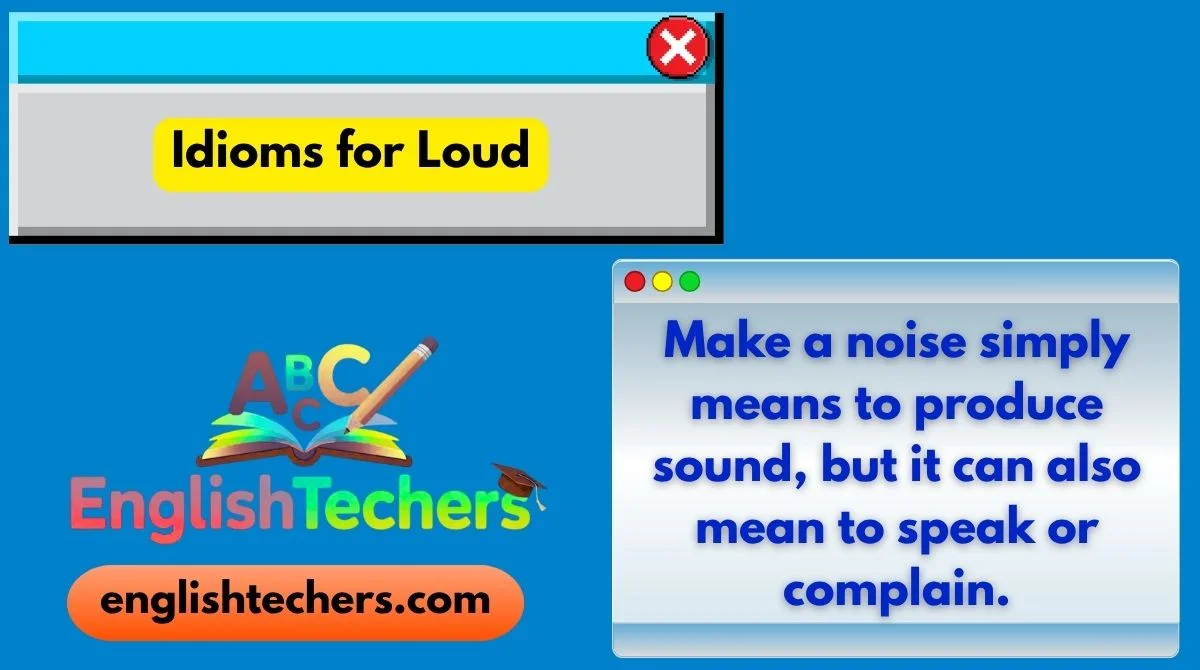 Idioms for Loud