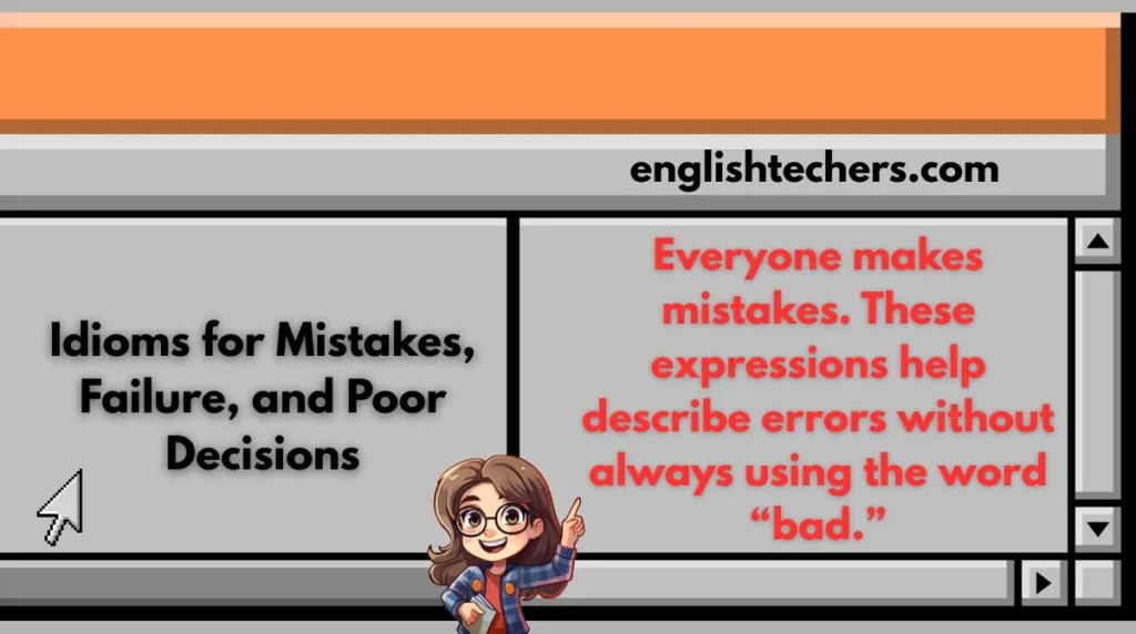 Idioms for Mistakes, Failure, and Poor Decisions