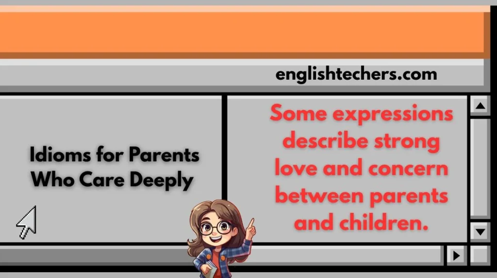 Idioms for Parents Who Care Deeply