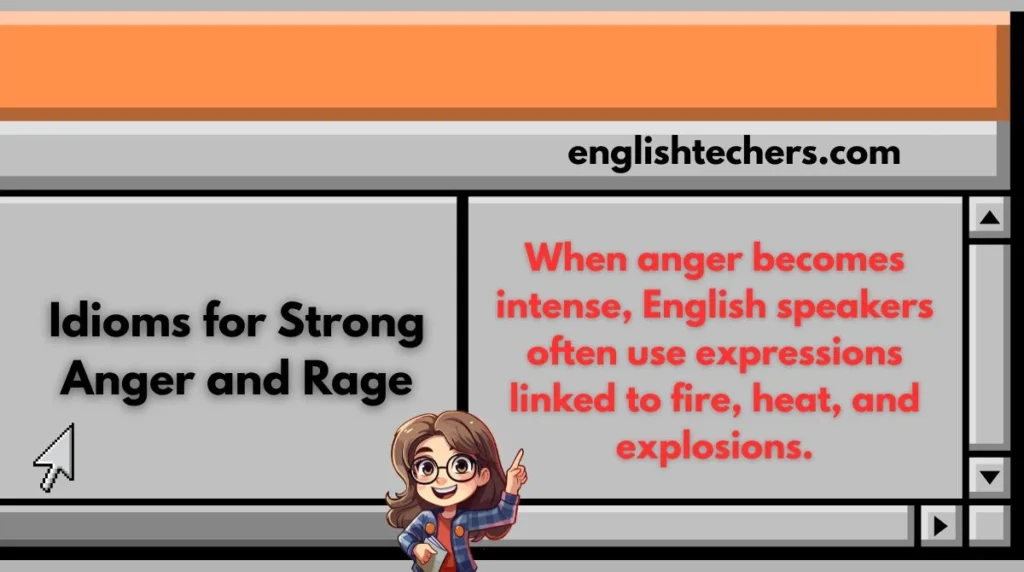 Idioms for Strong Anger and Rage