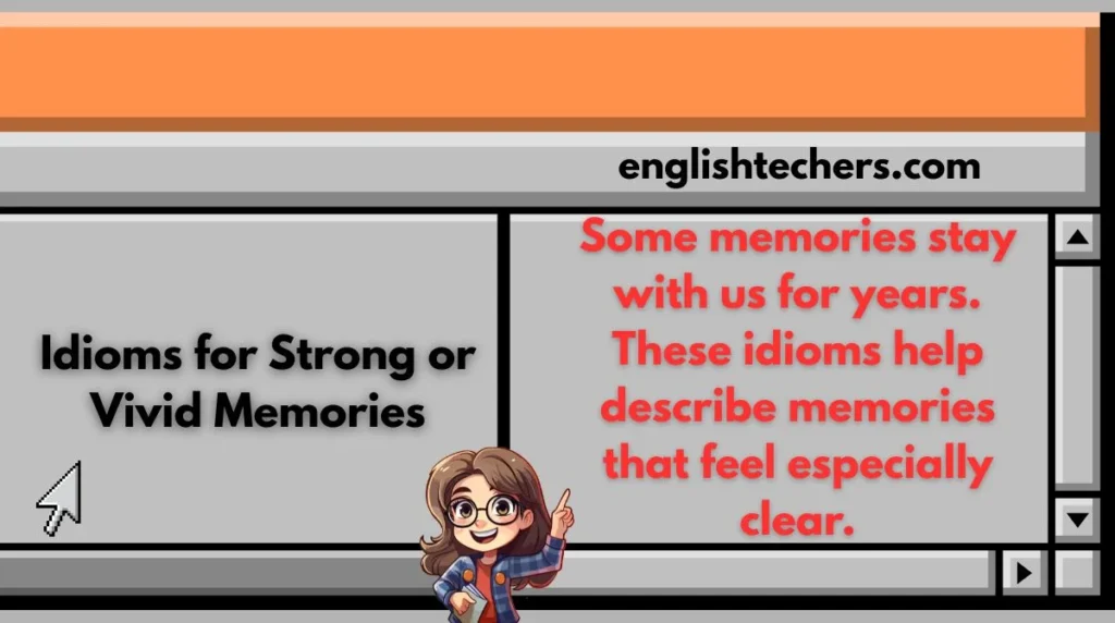Idioms for Strong or Vivid Memories