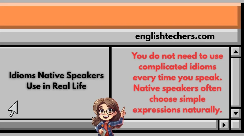 Idioms Native Speakers Use in Real Life