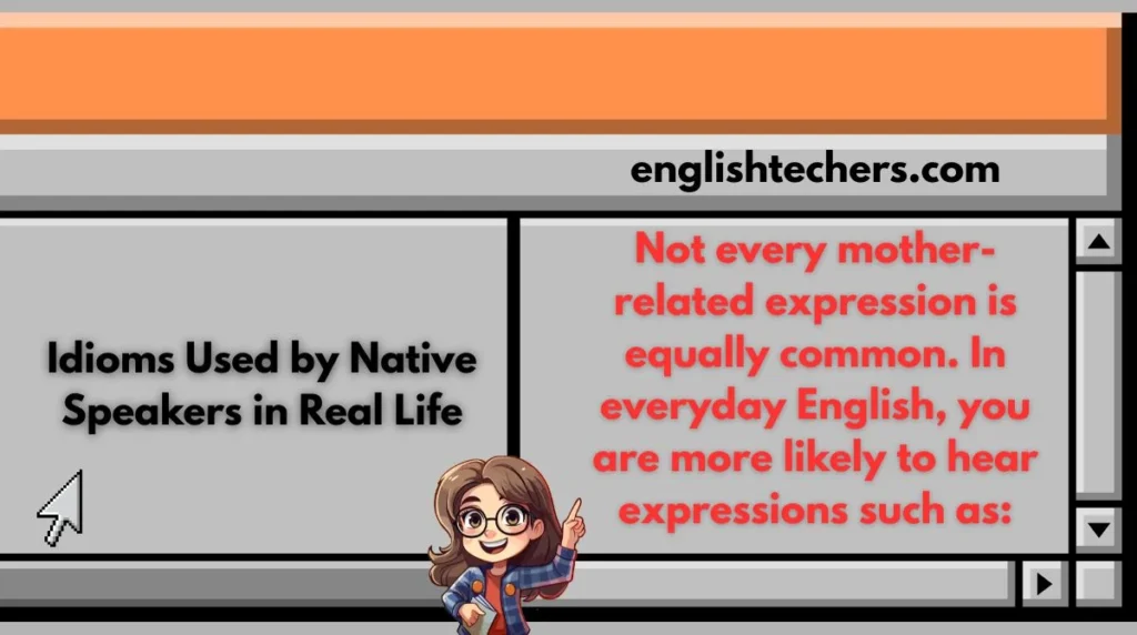 Idioms Used by Native Speakers in Real Life