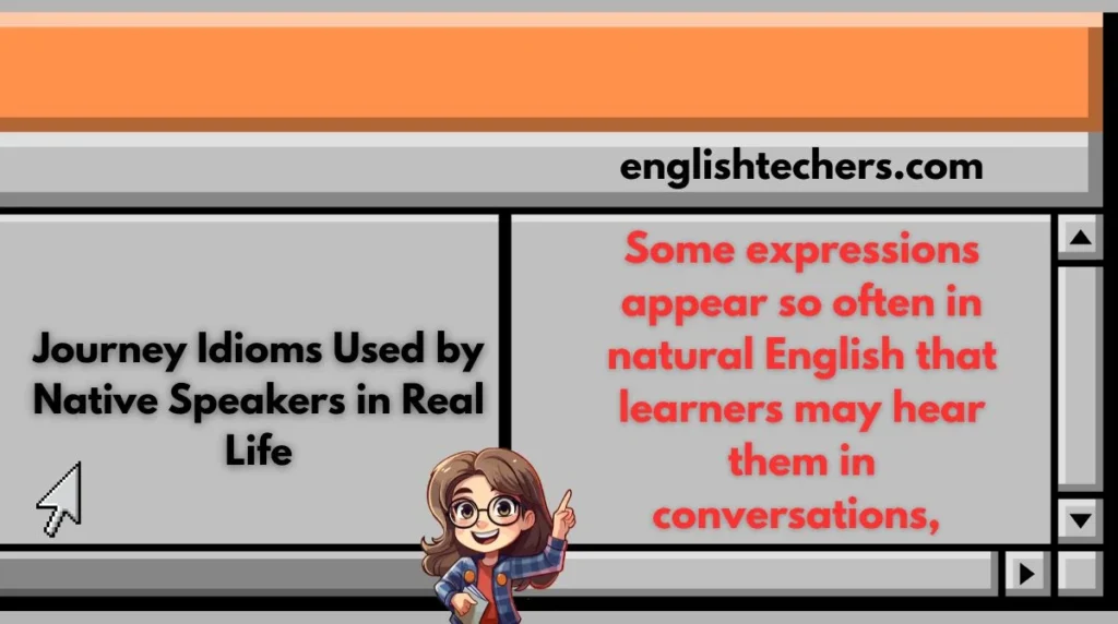 Journey Idioms Used by Native Speakers in Real Life